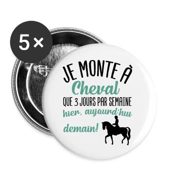 Je monte à cheval que 3 jours par semaine cadeau - Lot de 5 petits badges (25 mm) - blanc - Devant