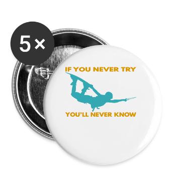 If you never try - you'll never know Lifestyle - Buttons klein 25 mm (5er Pack) - Weiß - Vorne