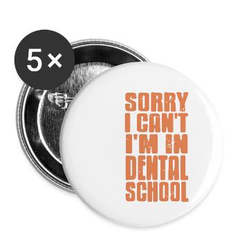 Funny Sorry I Can't I'm In Dental School Present - Buttons klein 25 mm (5er Pack) - Weiß - Vorne