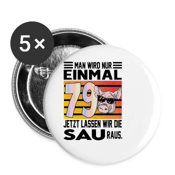 Geburtstag Sau rauslassen Alter Jahre 79 - Buttons klein 25 mm (5er Pack) - Weiß - Vorne