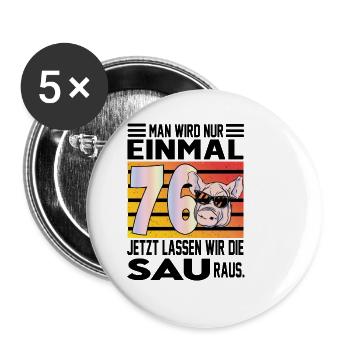 Geburtstag Sau rauslassen Alter Jahre 76 - Buttons klein 25 mm (5er Pack) - Weiß - Vorne