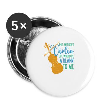 Without violin life Empty violin musician music - Buttons small 1''/25 mm (5-pack) - white - Front