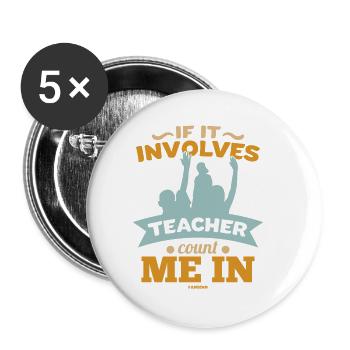 If It Involves Teacher Count Me In - Buttons klein 25 mm (5er Pack) - Weiß - Vorne