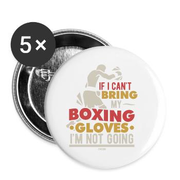 If I Can't Bring My Boxing Gloves I'm Not Going - Buttons klein 25 mm (5er Pack) - Weiß - Vorne