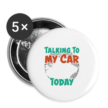 I'm Only Talking To My Car Today Funny Car Lovers - Buttons small 1''/25 mm (5-pack) - white - Front