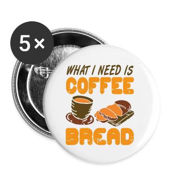What I Need Is Coffee And Bread Awesome Baking - Buttons klein 25 mm (5er Pack) - Weiß - Vorne
