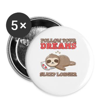 Follow Your Dreams Sleep Longer Funny Sloth Lover - Buttons klein 25 mm (5er Pack) - Weiß - Vorne