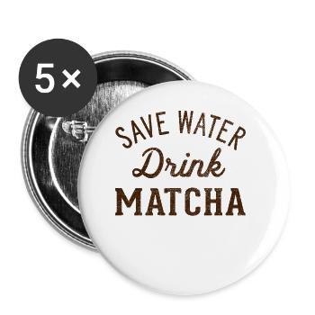 Save water drink Matcha - Buttons small 1''/25 mm (5-pack) - white - Front