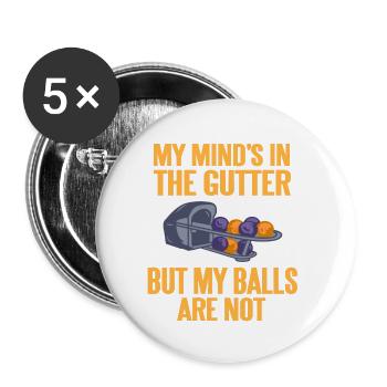 My Mind's In The Gutter But My Balls Are Not - Buttons small 1''/25 mm (5-pack) - white - Front