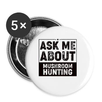 Mushroom pickers Collect mushrooms Mushroom hunters Mushroom Hobby - Buttons small 1''/25 mm (5-pack) - white - Front