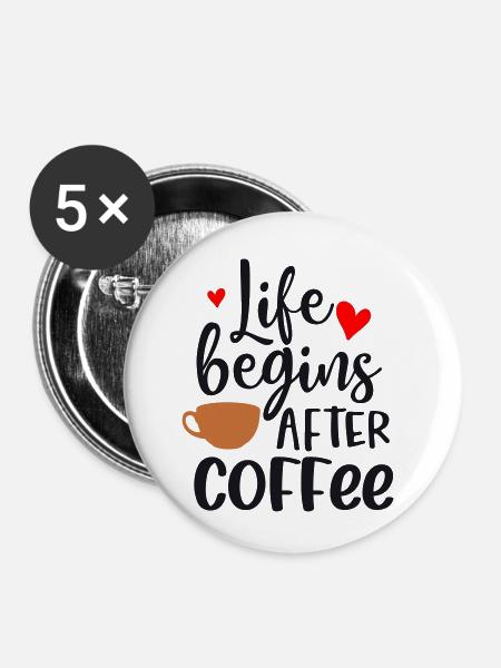 life begins after coffee - Buttons klein 25 mm (5er Pack) - Weiß