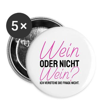Wein Oder Nicht Wein? Lustig Weintrinker Spruch - Buttons klein 25 mm (5er Pack) - Weiß - Vorne