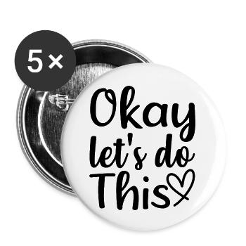 Okay let s do this - citation positive - Lot de 5 petits badges (25 mm) - blanc - Devant