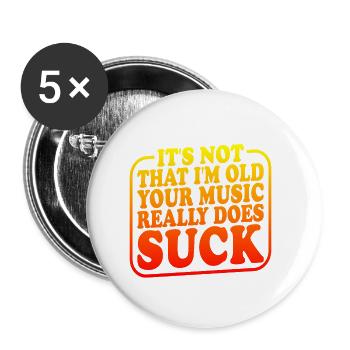 It's Not That I'm Old Your Music Really Does Suck2 - Buttons small 1''/25 mm (5-pack) - white - Front