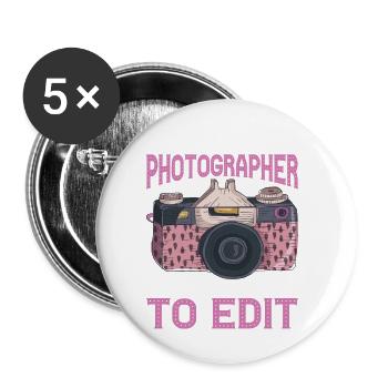 Be Nice To Photographer, They Still Have To Edit - Buttons small 1''/25 mm (5-pack) - white - Front