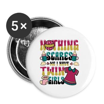 Nichts Macht Mir Angst, Ich Habe Zwillingsmädchen. - Buttons klein 25 mm (5er Pack) - Weiß - Vorne