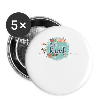 Dude Be Kind No Bullying - Buttons klein 25 mm (5er Pack) - Weiß - Vorne