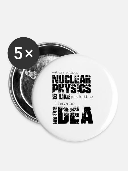 Kernphysik - Buttons klein 25 mm (5er Pack) - Weiß