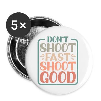 Don't Shoot Fast Shoot Good - Buttons small 1''/25 mm (5-pack) - white - Front