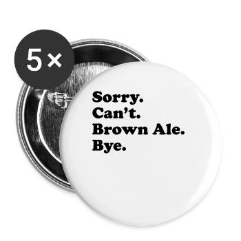 Désolé, je ne peux pas Bye - Brown Ale - Lot de 5 petits badges (25 mm) - blanc - Devant