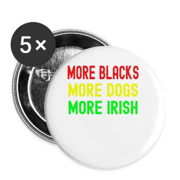 More Blacks More Irish More Dogs - Buttons small 1''/25 mm (5-pack) - white - Front
