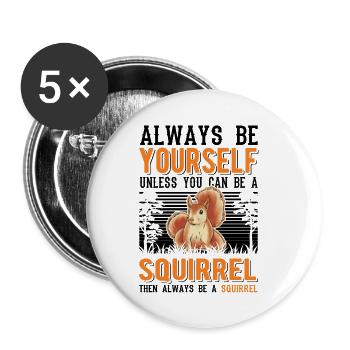 Soyez toujours vous-même Sauf si vous pouvez être un écureuil - Lot de 5 petits badges (25 mm) - blanc - Devant