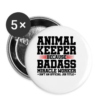 Animal Keeper Because Badass Miracle Worker Animal - Buttons klein 25 mm (5er Pack) - Weiß - Vorne