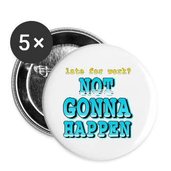 Late For Work? Not going to Happen Retro Funny - Buttons small 1''/25 mm (5-pack) - white - Front