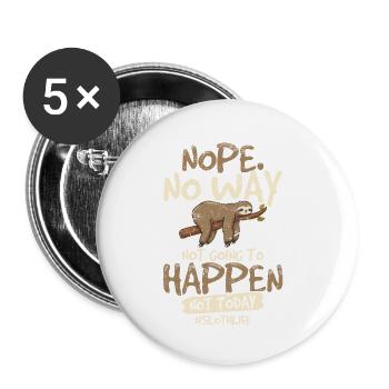 Sloth No Way Not Going to Happen Today Funny Anima - Buttons klein 25 mm (5er Pack) - Weiß - Vorne