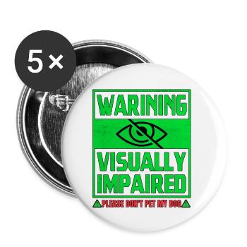 Warning Visually Impaired Don't Pet My Dog - Buttons small 1''/25 mm (5-pack) - white - Front