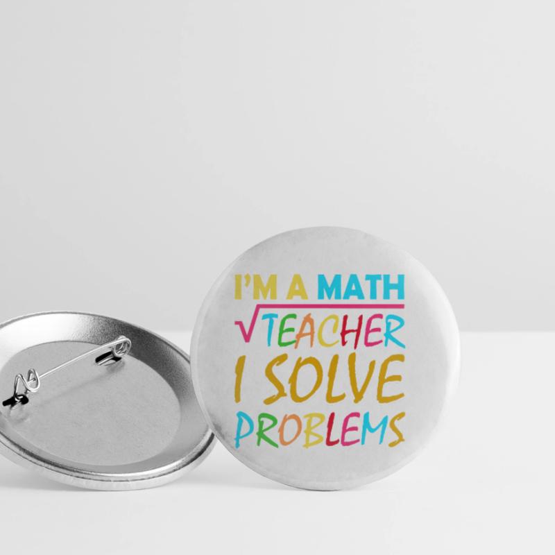I'm a math teacher who solves problems Buttons small 1''/25 mm (5-pack)