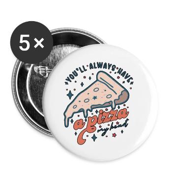 Tu auras toujours une pizza ma Saint-Valentin - Lot de 5 petits badges (25 mm) - blanc - Devant
