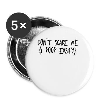 Schrecken Sie mich nicht, ich kacke leicht lustige - Buttons klein 25 mm (5er Pack) - Weiß - Vorne