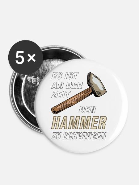 DEN HAMMER ZU SCHWINGEN - Buttons klein 25 mm (5er Pack) - Weiß