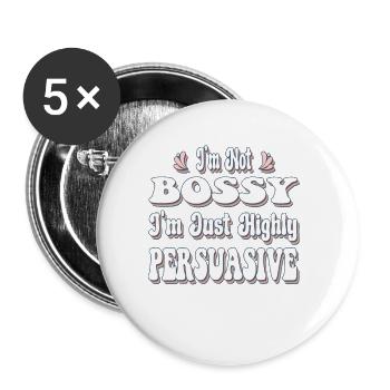 I'm Not Bossy I'm Just Highly Persuasive - Buttons small 1''/25 mm (5-pack) - white - Front