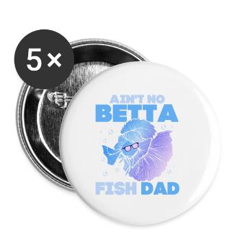Ain't No Betta Fish Dad Fish Keeping Aquarium Owne - Buttons small 1''/25 mm (5-pack) - white - Front