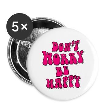 Mach dir keine Sorgen, sei glücklich in Pink # - Buttons klein 25 mm (5er Pack) - Weiß - Vorne