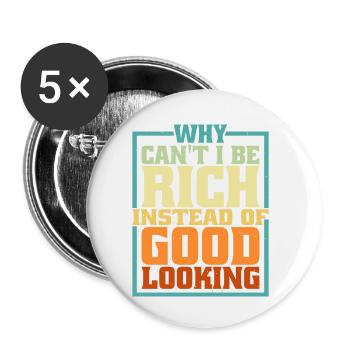 Why Can't I Be Rich Instead Of Good Looking 5 - Buttons small 1''/25 mm (5-pack) - white - Front