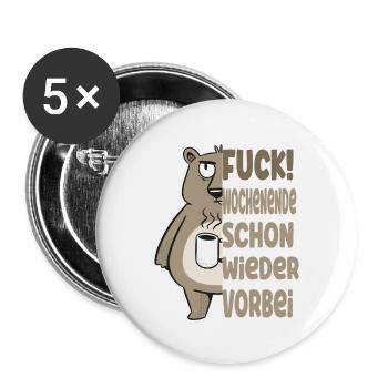 Fuck Wochenende ist schon wieder vorbei - Buttons klein 25 mm (5er Pack) - Weiß - Vorne