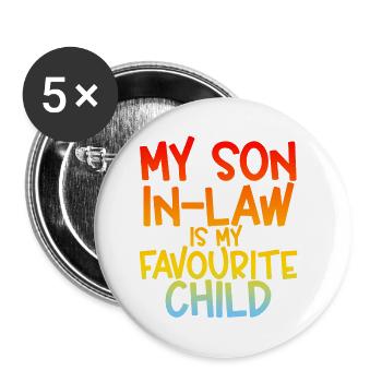 My Son In Law Is My Favourite Child - Buttons small 1''/25 mm (5-pack) - white - Front