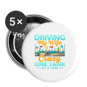 Driving My Wife Crazy One Tank At A Time Fish Keep - Buttons small 1''/25 mm (5-pack) - white - Front
