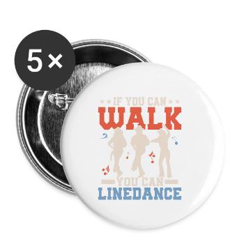 Si vous pouvez marcher, vous pouvez faire de la danse en ligne Western Country - Lot de 5 petits badges (25 mm) - blanc - Devant