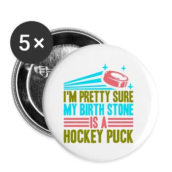 Je suis presque sûr que ma pierre de naissance est une rondelle de hockey 3 - Lot de 5 petits badges (25 mm) - blanc - Devant