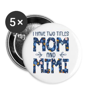 Ich habe zwei Titel: Mama und Mimi - Buttons klein 25 mm (5er Pack) - Weiß - Vorne