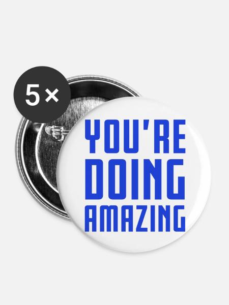 YOU'RE DOING AMAZING - Buttons klein 25 mm (5er Pack) - Weiß