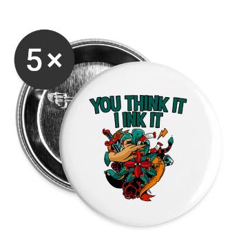You Think It, I Ink It 2 - Buttons small 1''/25 mm (5-pack) - white - Front