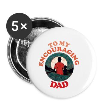 To My Encouraging Dad , Happy Fathers Day - Buttons small 1''/25 mm (5-pack) - white - Front