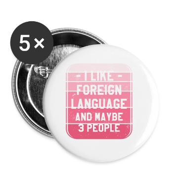 I Like Foreign Language And Maybe 3 People - Buttons small 1''/25 mm (5-pack) - white - Front