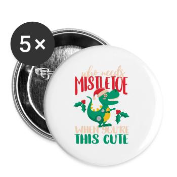 Qui a besoin d’un gui quand vous voyez cela - Lot de 5 petits badges (25 mm) - blanc - Devant