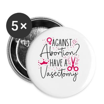 Feminist Against Abortion? Have A - Buttons small 1''/25 mm (5-pack) - white - Front